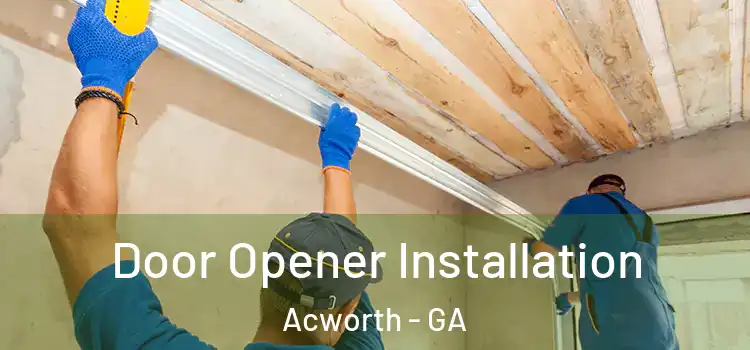 Door Opener Installation Acworth - GA