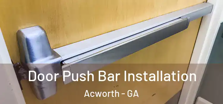 Door Push Bar Installation Acworth - GA