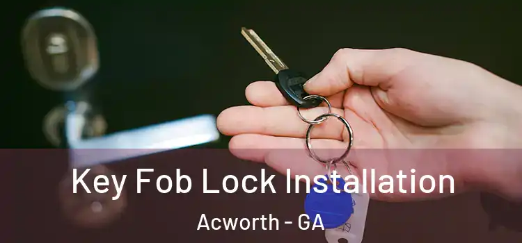 Key Fob Lock Installation Acworth - GA