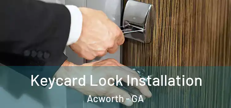 Keycard Lock Installation Acworth - GA