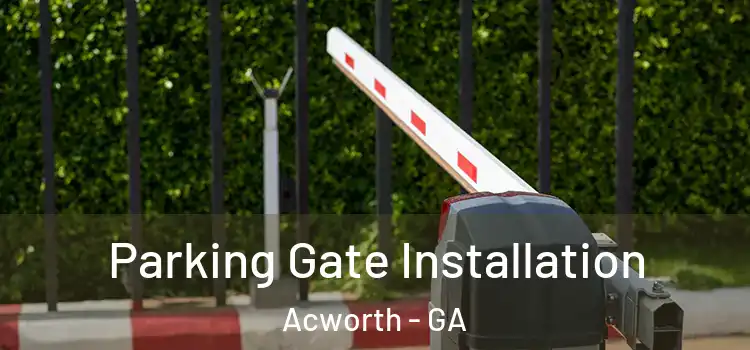 Parking Gate Installation Acworth - GA